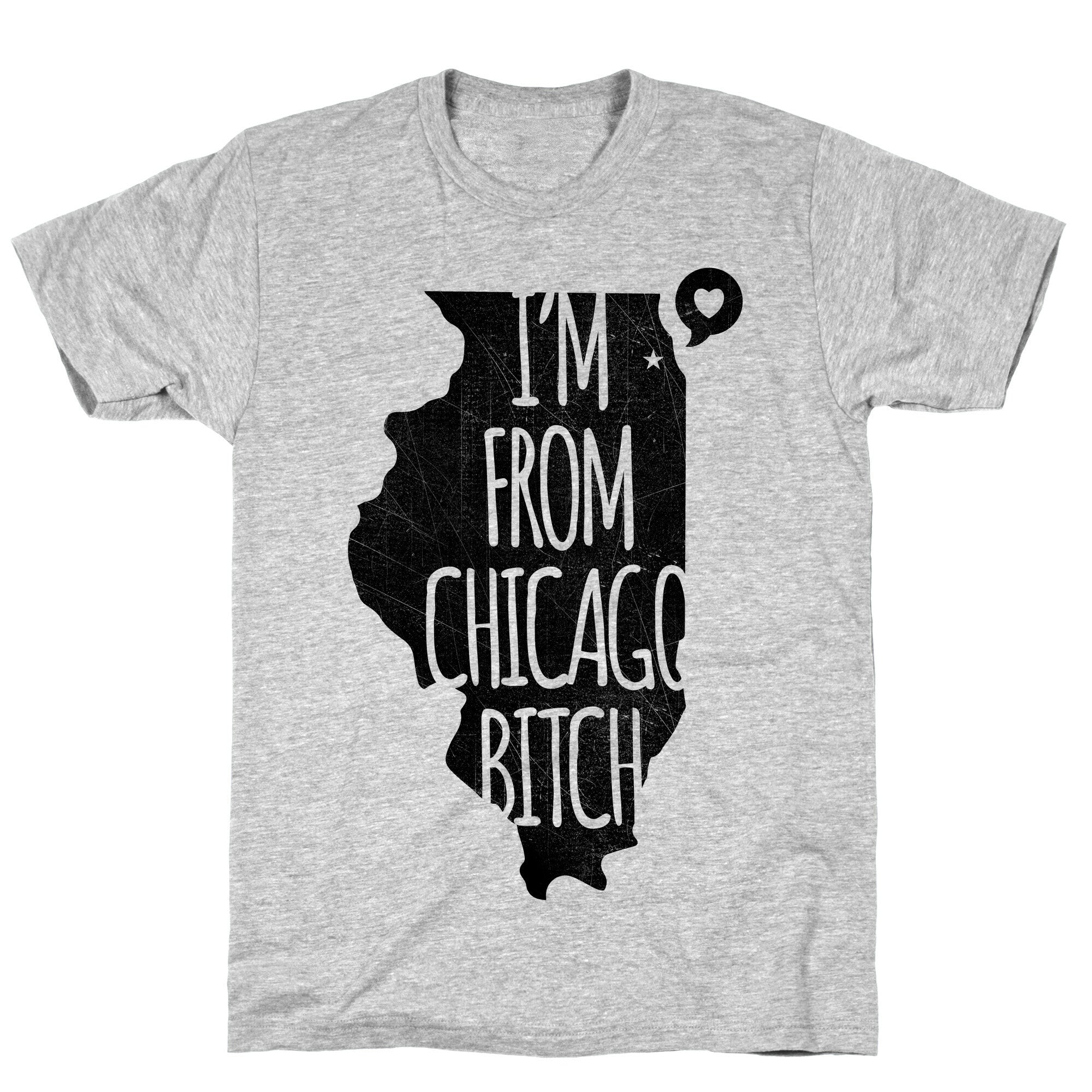 I'm From Chicago Bitch T-Shirt